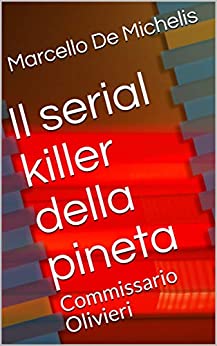 Il serial killer della pineta: Commissario Olivieri (Il commissario Olivieri Vol. 3)