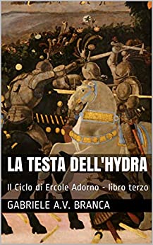 La Testa dell'Hydra: Il Ciclo di Ercole Adorno - libro terzo