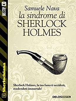 La sindrome di Sherlock Holmes (Sherlockiana Vol. 17)