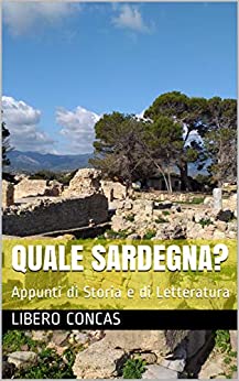 QUALE SARDEGNA?: Appunti di Storia e di Letteratura (Storia della Sardegna Vol. 4)