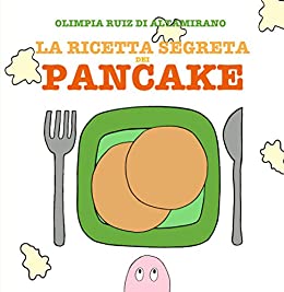 La ricetta segreta dei pancake: Leggi, gioca, cucina!