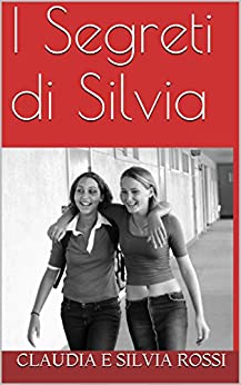I segreti di Silvia: sesso amicizia amore (Silvia Vol. 2)