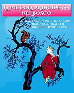 La Piccola Principessa nel Bosco: Favola Illustrata con Testo in Stampatello Maiuscolo