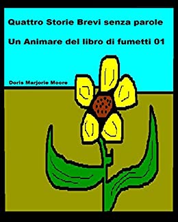 Quattro Storie Brevi senza parole: un animare del libro di fumetti 01 (Stories Without Words)