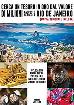 CERCA UN TESORO IN ORO DAL VALORE DI MILIONI NASCOSTO DA PIRATI A RIO DE JANEIRO : INCLUSA UNA MAPPA PER LA RICERCA DEL METEORITE DA UN MILIONE DI DOLLARI