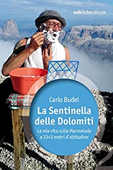 La Sentinella delle Dolomiti: La mia vita sulla Marmolada a 3343 metri d'altitudine (Ossigeno)