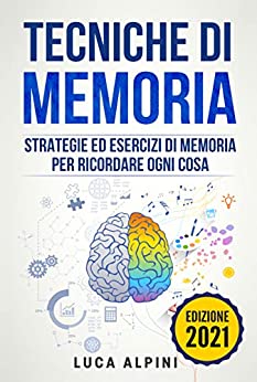 Tecniche di memoria: Strategie ed esercizi per ricordare ogni cosa