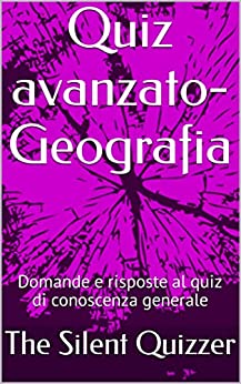 Quiz avanzato-Geografia: Domande e risposte al quiz di conoscenza generale