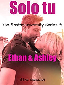 Solo tu. Ethan e Ashley. The Boston University Series #1
