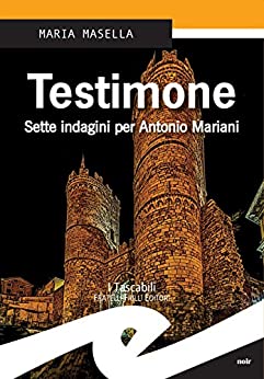 Testimone: Sette indagini per Antonio Mariani