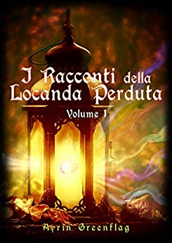 I Racconti della Locanda Perduta: Volume I