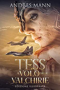 Tess: Il Volo delle Valchirie: EDIZIONE ILLUSTRATA