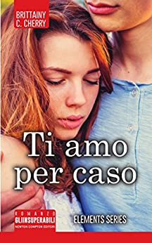 Ti amo per caso (Elements Series Vol. 1)