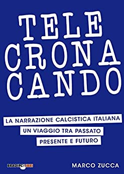 Telecronacando: La narrazione calcistica italiana: un viaggio tra passato, presente e futuro