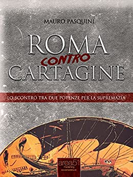 Roma contro Cartagine: Lo scontro tra due potenze per la supremazia