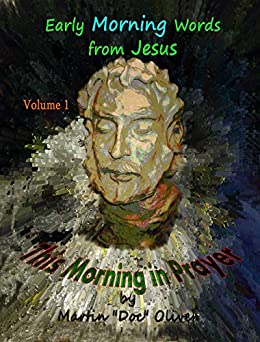 This Morning in Prayer: Volume 1 (ITALIAN VERSION): Early Morning Words from Jesus Christ. (Doc Oliver’s Sacred Prayers Series)